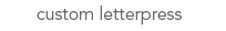 custom letterpress